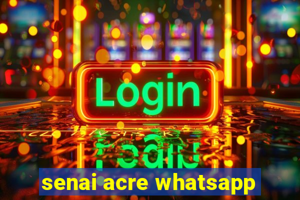 senai acre whatsapp